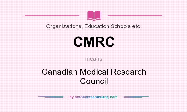 What does CMRC mean? It stands for Canadian Medical Research Council