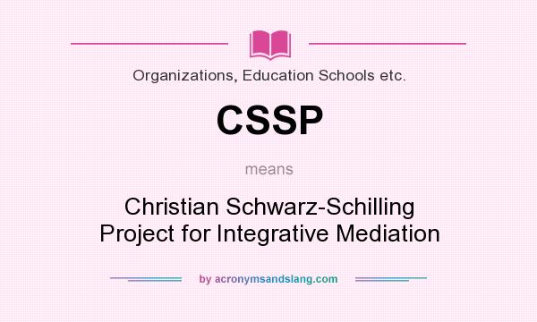 What does CSSP mean? It stands for Christian Schwarz-Schilling Project for Integrative Mediation