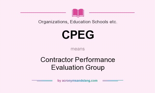 What does CPEG mean? It stands for Contractor Performance Evaluation Group