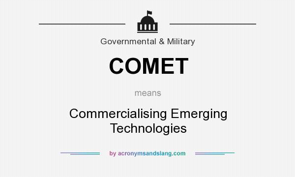 What does COMET mean? It stands for Commercialising Emerging Technologies