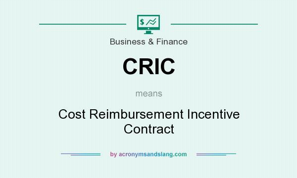 What does CRIC mean? It stands for Cost Reimbursement Incentive Contract