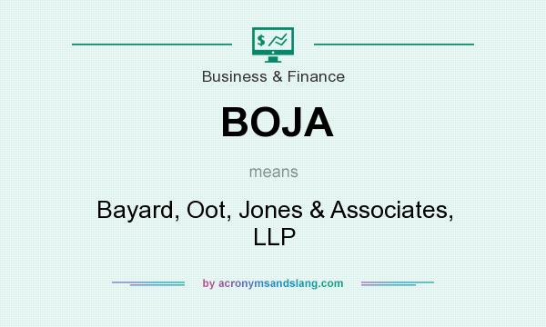 What does BOJA mean? It stands for Bayard, Oot, Jones & Associates, LLP