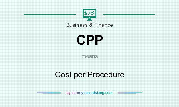 What does CPP mean? It stands for Cost per Procedure