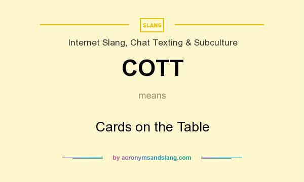 What does COTT mean? It stands for Cards on the Table