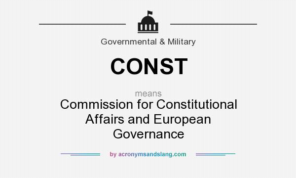 What does CONST mean? It stands for Commission for Constitutional Affairs and European Governance