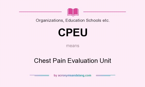 What does CPEU mean? It stands for Chest Pain Evaluation Unit