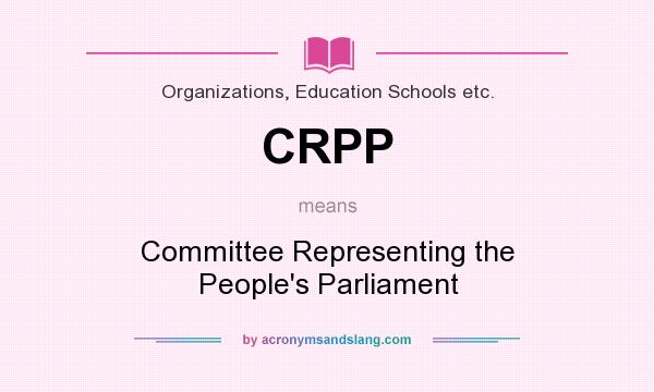 What does CRPP mean? It stands for Committee Representing the People`s Parliament