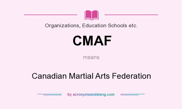 What does CMAF mean? It stands for Canadian Martial Arts Federation