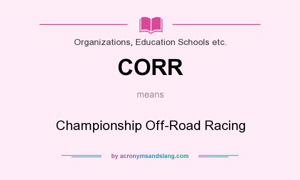 What does CORR mean? It stands for Championship Off-Road Racing