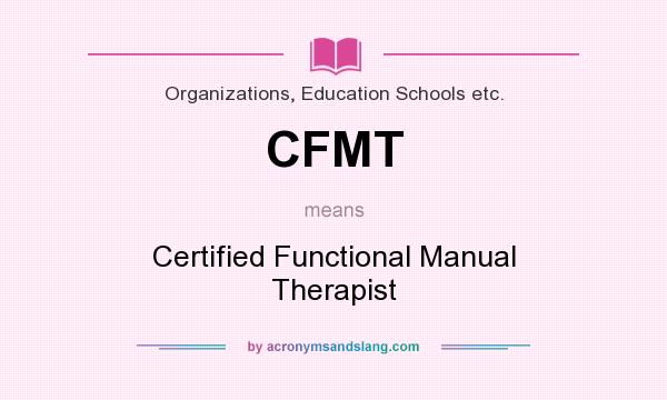 What does CFMT mean? It stands for Certified Functional Manual Therapist