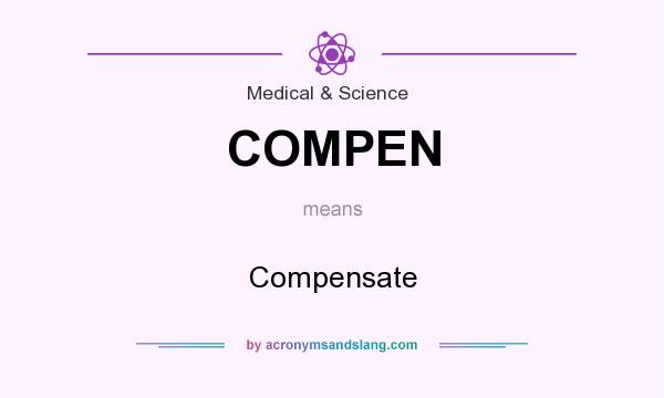 What does COMPEN mean? It stands for Compensate