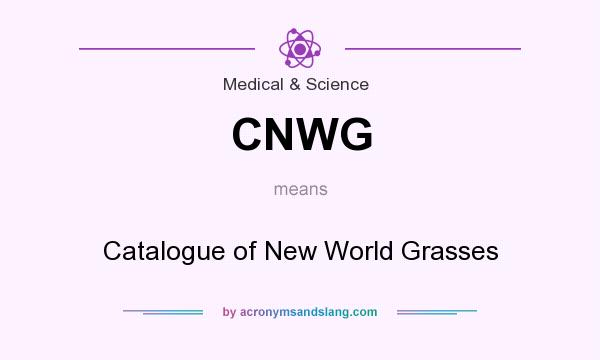 What does CNWG mean? It stands for Catalogue of New World Grasses