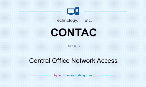 What does CONTAC mean? It stands for Central Office Network Access