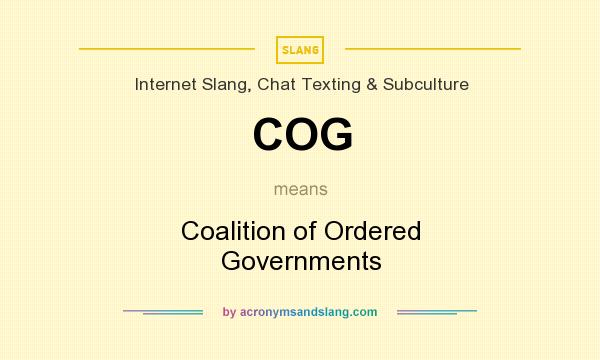 What does COG mean? It stands for Coalition of Ordered Governments