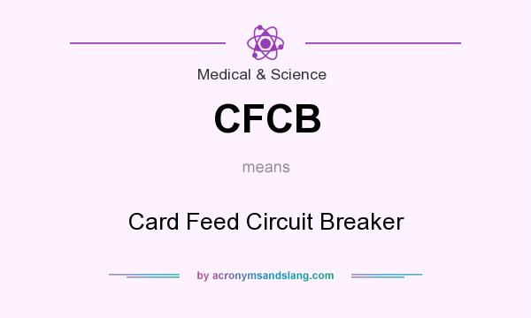 What does CFCB mean? It stands for Card Feed Circuit Breaker