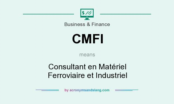 What does CMFI mean? It stands for Consultant en Matériel Ferroviaire et Industriel