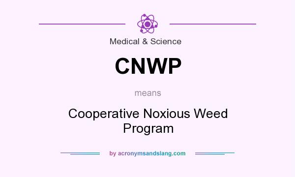 What does CNWP mean? It stands for Cooperative Noxious Weed Program