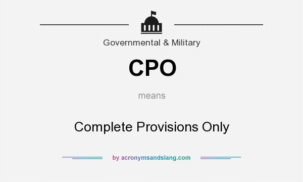 What does CPO mean? It stands for Complete Provisions Only