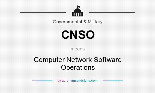 What does CNSO mean? It stands for Computer Network Software Operations