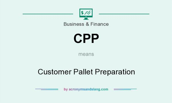 What does CPP mean? It stands for Customer Pallet Preparation