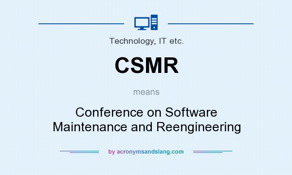 What does CSMR mean? It stands for Conference on Software Maintenance and Reengineering