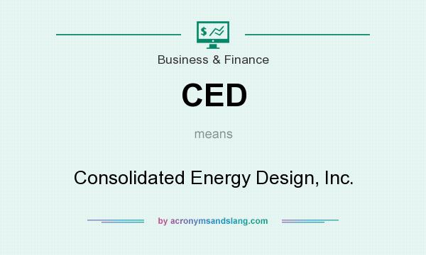 What does CED mean? It stands for Consolidated Energy Design, Inc.