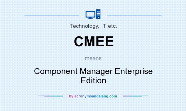 What does CMEE mean? It stands for Component Manager Enterprise Edition