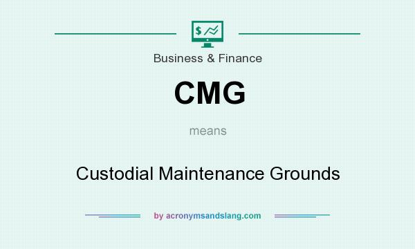 What does CMG mean? It stands for Custodial Maintenance Grounds