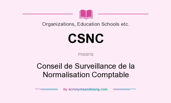 What does CSNC mean? It stands for Conseil de Surveillance de la Normalisation Comptable