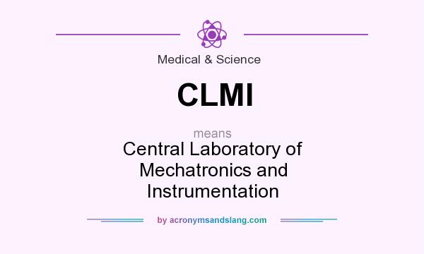 What does CLMI mean? It stands for Central Laboratory of Mechatronics and Instrumentation