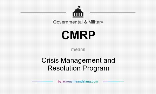 What does CMRP mean? It stands for Crisis Management and Resolution Program