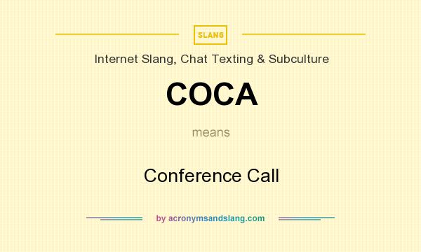 What does COCA mean? It stands for Conference Call