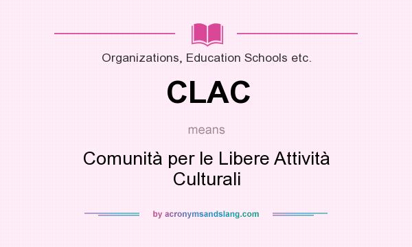 What does CLAC mean? It stands for Comunità per le Libere Attività Culturali