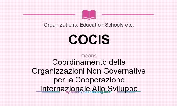 What does COCIS mean? It stands for Coordinamento delle Organizzazioni Non Governative per la Cooperazione Internazionale Allo Sviluppo
