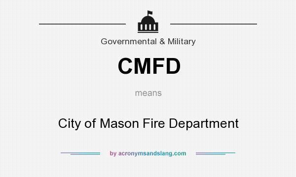 What does CMFD mean? It stands for City of Mason Fire Department