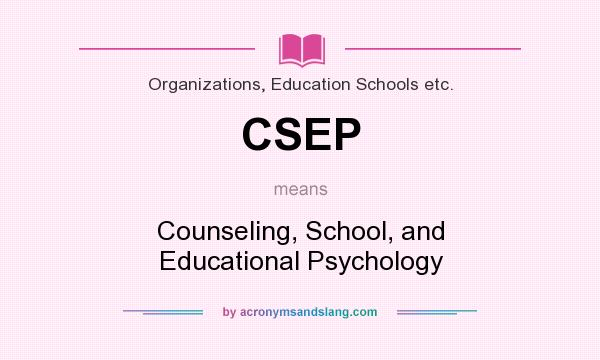 What does CSEP mean? It stands for Counseling, School, and Educational Psychology