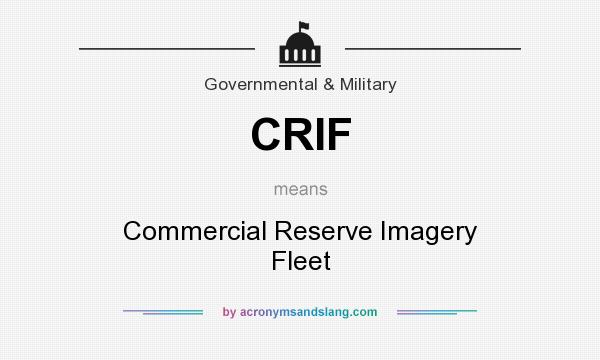 What does CRIF mean? It stands for Commercial Reserve Imagery Fleet