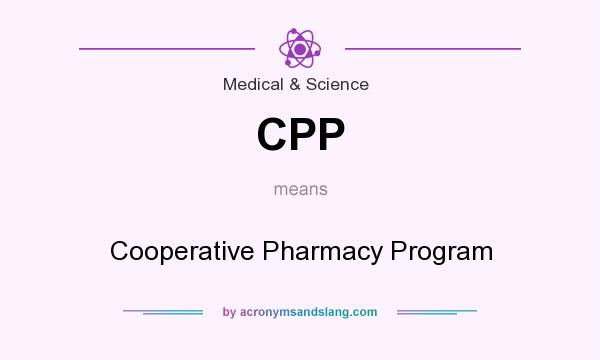 What does CPP mean? It stands for Cooperative Pharmacy Program