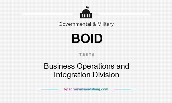 What does BOID mean? It stands for Business Operations and Integration Division