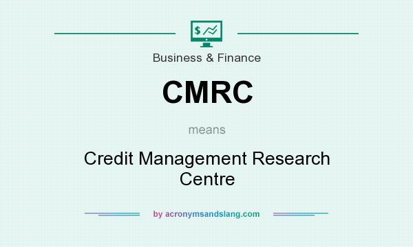 What does CMRC mean? It stands for Credit Management Research Centre