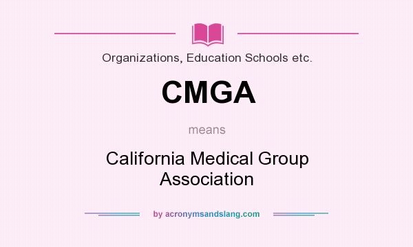 What does CMGA mean? It stands for California Medical Group Association