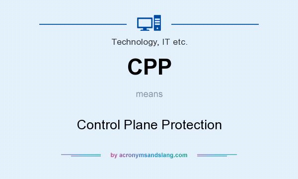 What does CPP mean? It stands for Control Plane Protection
