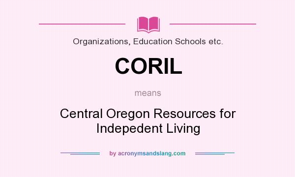 What does CORIL mean? It stands for Central Oregon Resources for Indepedent Living