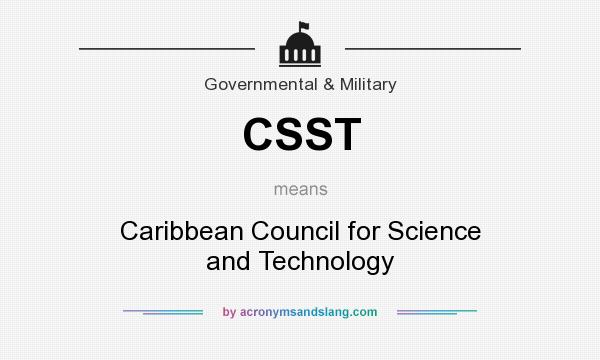 What does CSST mean? It stands for Caribbean Council for Science and Technology