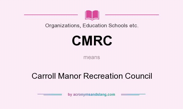 What does CMRC mean? It stands for Carroll Manor Recreation Council