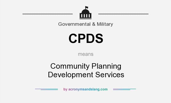 What does CPDS mean? It stands for Community Planning Development Services