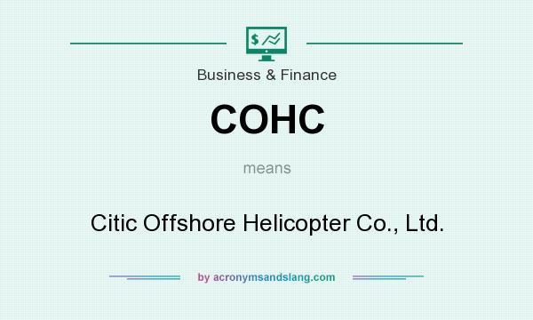 What does COHC mean? It stands for Citic Offshore Helicopter Co., Ltd.