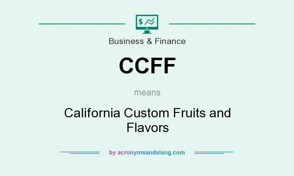 What does CCFF mean? It stands for California Custom Fruits and Flavors
