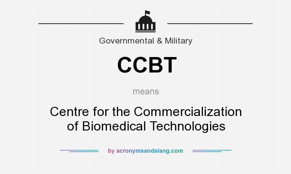 What does CCBT mean? It stands for Centre for the Commercialization of Biomedical Technologies