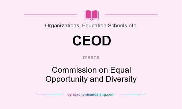What does CEOD mean? It stands for Commission on Equal Opportunity and Diversity